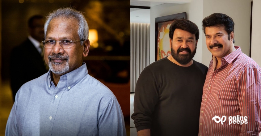 “മോഹൻലാൽ വളരെ നല്ല നടനാണ്. എന്നാൽ ബെസ്റ്റ് ആക്ടർ എന്നു പറഞ്ഞാൽ അത് മമ്മൂട്ടി തന്നെയാണ്” -മണിരത്നം