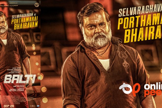 രൗദ്ര ഭാവത്തിൽ സെൽവരാഘവൻ …!! ബൾട്ടി ക്യാരക്ടർ പോസ്റ്റർ പുറത്ത്