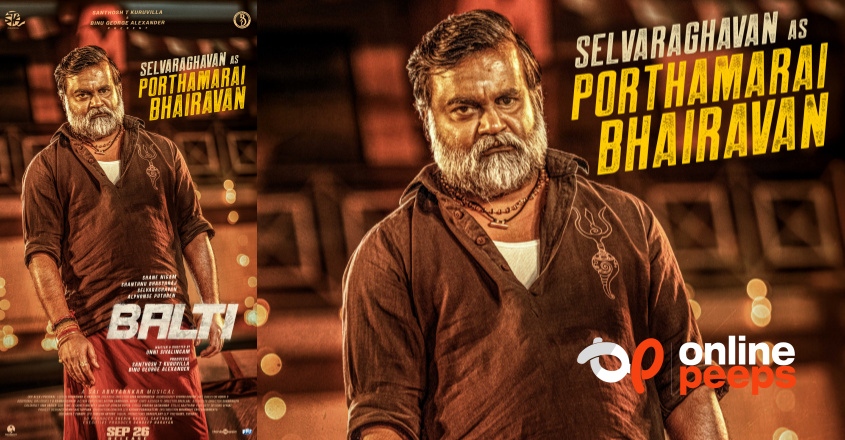 രൗദ്ര ഭാവത്തിൽ സെൽവരാഘവൻ …!! ബൾട്ടി ക്യാരക്ടർ പോസ്റ്റർ പുറത്ത്